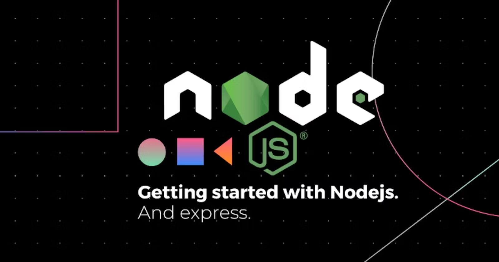 Getting Started with NodeJS and express